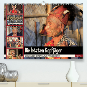 Die letzten Kopfjäger – Zeitzeugen einer Kultur im Nagaland (Premium, hochwertiger DIN A2 Wandkalender 2023, Kunstdruck in Hochglanz) von Herzog,  Michael