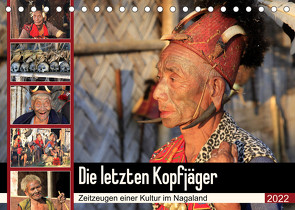 Die letzten Kopfjäger – Zeitzeugen einer Kultur im Nagaland (Tischkalender 2022 DIN A5 quer) von Herzog,  Michael