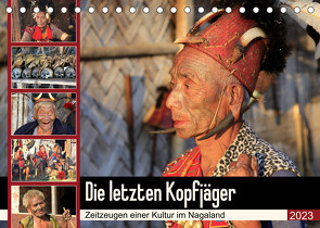 Die letzten Kopfjäger – Zeitzeugen einer Kultur im Nagaland (Tischkalender 2023 DIN A5 quer) von Herzog,  Michael