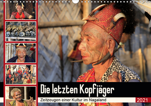 Die letzten Kopfjäger – Zeitzeugen einer Kultur im Nagaland (Wandkalender 2021 DIN A3 quer) von Herzog,  Michael