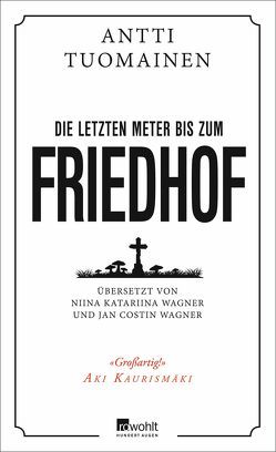 Die letzten Meter bis zum Friedhof von Tuomainen,  Antti, Wagner,  Jan Costin, Wagner,  Niina Katariina