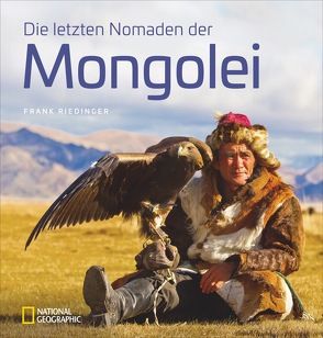 Die letzten Nomaden der Mongolei von Riedinger,  Frank