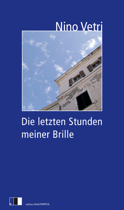 Die letzten Stunden meiner Brille von Mittorp,  Adelheid, Vetri,  Nino