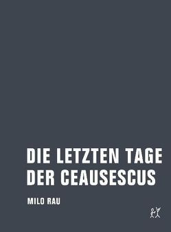 Die letzten Tage der Ceausescus von Bude,  Heinz, Iliescu,  Ion, Kittler,  Friedrich, Koenen,  Gerd, Rau,  Milo, Ujica,  Andrei