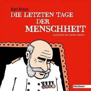 Die letzten Tage der Menschheit von Jokesch,  Daniel, Kraus,  Karl