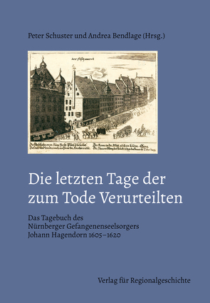 Die letzten Tage der zum Tode Verurteilten von Bendlage,  Andrea, Schuster,  Peter