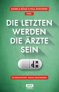 Die Letzten werden die Ärzte sein von Ahne, Birr,  Tilmann, Bock,  Thilo, Böhle,  Daniela, Bokowski,  Paul, Evers,  Horst, Fuchs,  Kirsten, Hannemann,  Uli, Lehmann,  Sebastian, Ritter,  Christian, Schmidt,  Jochen, Schmidt,  Sarah, Surmann,  Volker, Zillgens,  Gerlis