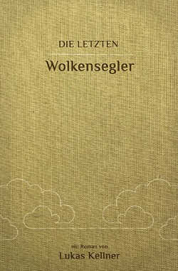 Die letzten Wolkensegler von Kellner,  Lukas