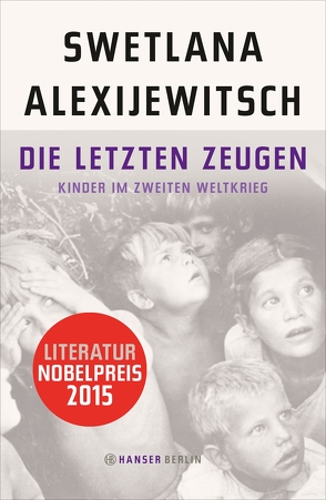 Die letzten Zeugen von Alexijewitsch,  Swetlana, Braungardt,  Ganna-Maria