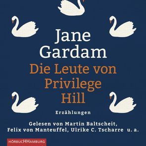 Die Leute von Privilege Hill von Baltscheit,  Martin, Blum,  Gabriele, Bogdan,  Isabel, Gardam,  Jane, Hartmann,  Maria, Malton,  Leslie, Meckbach,  Eva, Oschek,  Monika, Trauttmansdorff,  Victoria, Tscharre,  Ulrike C., von Manteuffel,  Felix