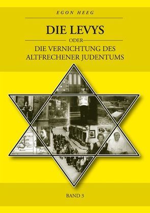 Die Levys oder die Vernichtung des Altfrechener Judentums von Heeg,  Egon