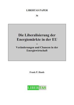 Die Liberalisierung der Energiemärkte in der EU von Haufe,  Frank P