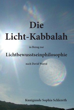 Die Licht-Kabbalah von Schlereth,  Kunigunde Sophia