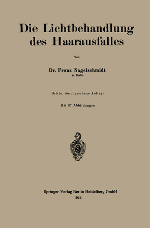 Die Lichtbehandlung des Haarausfalles von Nagelschmidt,  Franz