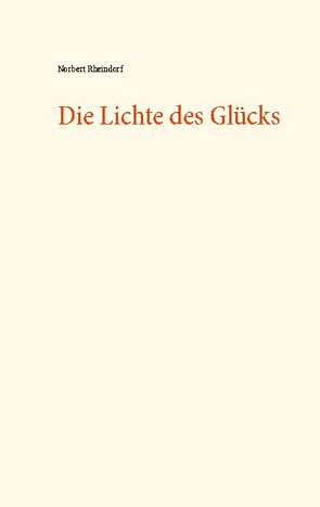 Die Lichte des Glücks von Rheindorf,  Norbert