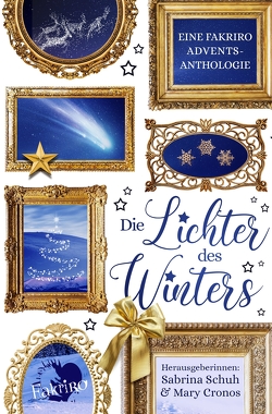 Die Lichter des Winters von Bertini,  Hanna, Böger,  Helge, Braun,  Stephanie Katharina, Cronos,  Mary, Helmel,  Stephanie, Hill,  P.J., Kessler,  Emanuel, May,  Juliet, MoCass,  Rina, Oxfart,  Josephine, Raelt,  Jess, Reinhardt,  Andrea, Schuh,  Sabrina, Tewes,  Christin, Wagemann,  Heidi