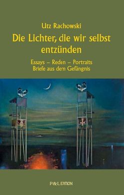 Die Lichter, die wir selbst entzünden von Rachowski,  Utz