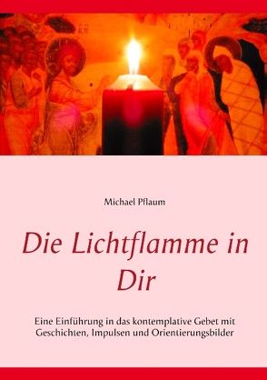 Die Lichtflamme in Dir von Pflaum,  Michael