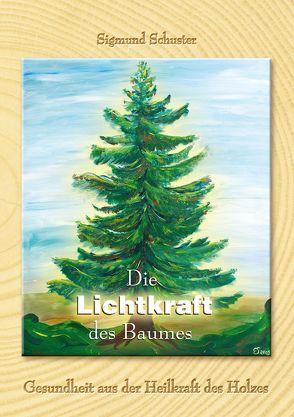 Die Lichtkraft des Baumes von Schuster,  Sigmund