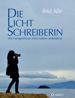 Die Lichtschreiberin von Adler,  Almut