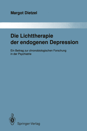 Die Lichttherapie der endogenen Depression von Dietzel,  Margot