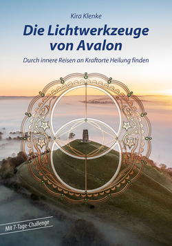 Die Lichtwerkzeuge von Avalon von Klenke,  Kira