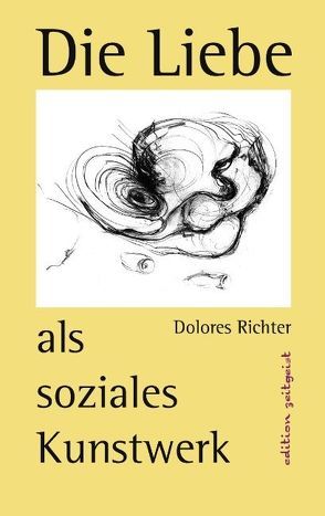 Die Liebe als soziales Kunstwerk von Richter,  Dolores