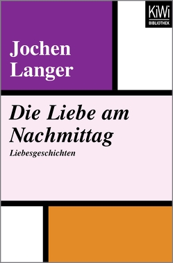 Die Liebe am Nachmittag von Langer,  Jochen