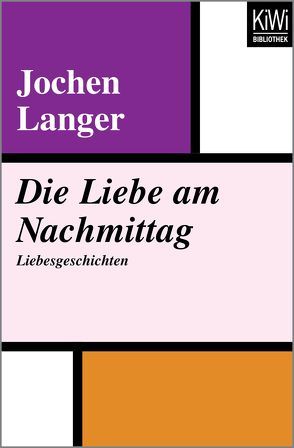 Die Liebe am Nachmittag von Langer,  Jochen