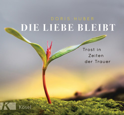 Die Liebe bleibt von Huber,  Doris