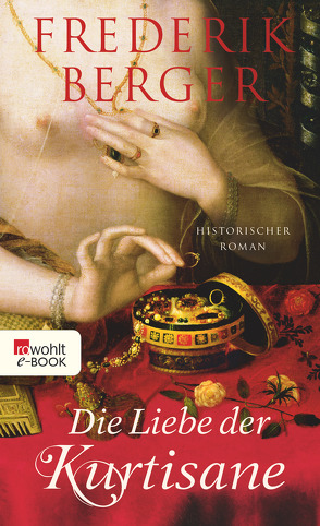 Die Liebe der Kurtisane von Berger,  Frederik