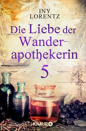 Die Liebe der Wanderapothekerin 5 von Lorentz,  Iny