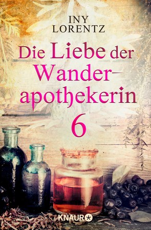 Die Liebe der Wanderapothekerin 6 von Lorentz,  Iny