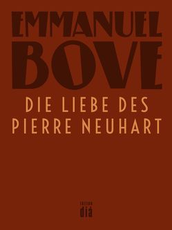 Die Liebe des Pierre Neuhart von Bove,  Emmanuel, Laux,  Thomas