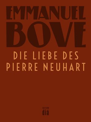 Die Liebe des Pierre Neuhart von Bove,  Emmanuel, Laux,  Thomas