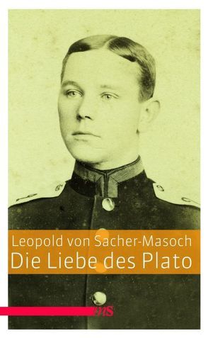 Die Liebe des Plato von Gratzke,  Michael, Sacher-Masoch,  Leopold von