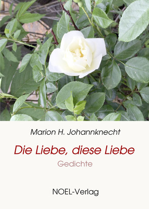 Die Liebe, diese Liebe von Johannknecht,  Marion H.