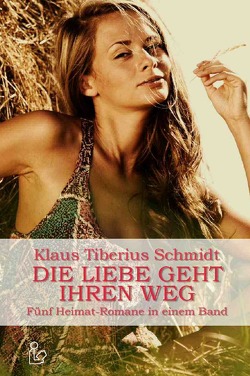 DIE LIEBE GEHT IHREN WEG von Schmidt,  Klaus Tiberius