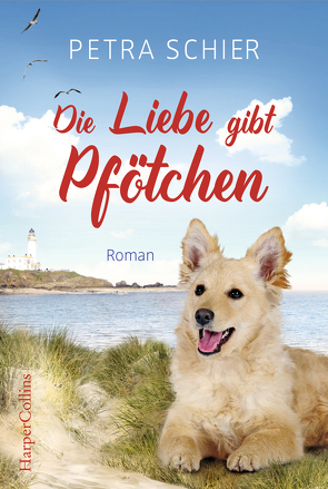 Die Liebe gibt Pfötchen von Schier,  Petra