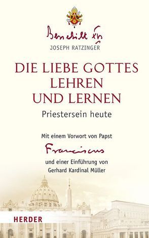 Die Liebe Gottes lehren und lernen von Azzaro,  Pierluca, Benedikt XVI., Franziskus (Papst), Granados,  Carlos, Müller,  Gerhard Ludwig