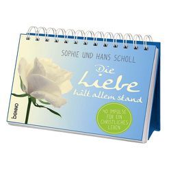 Die Liebe hält allem stand von Bauch,  Volker, Scholl,  Hans, Scholl,  Sophie