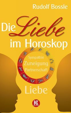 Die Liebe im Horoskop von Bossle,  Rudolf