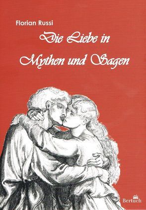 Die Liebe in Mythen und Sagen von Russi,  Florian