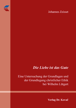 Die Liebe ist das Gute. von Zeisset,  Johannes