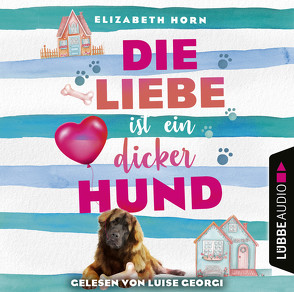 Die Liebe ist ein dicker Hund von Georgi,  Luise, Horn,  Elizabeth