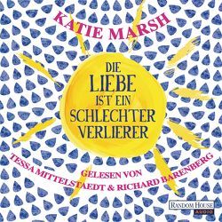 Die Liebe ist ein schlechter Verlierer von Barenberg,  Richard, Marsh,  Katie, Mittelstaedt,  Tessa, Naujokat,  Angelika