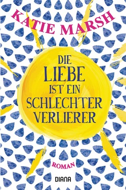 Die Liebe ist ein schlechter Verlierer von Marsh,  Katie, Naujokat,  Angelika