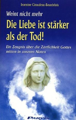 Die Liebe ist stärker als der Tod von Giraudeau-Bourdelois,  Jeannine, Keinath-Nolle,  Christine