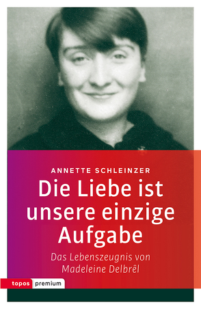 Die Liebe ist unsere einzige Aufgabe von Schleinzer,  Annette