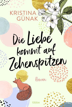 Die Liebe kommt auf Zehenspitzen von Günak,  Kristina